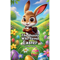 The Bunny Who Saved Easter