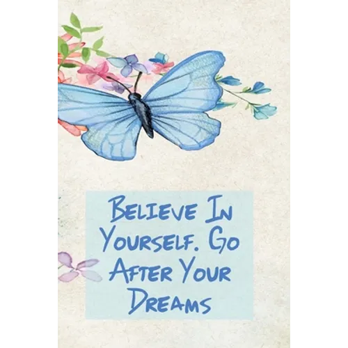 Believe in Yourself. Go After Your Dreams: Inspirational College Ruled Notebook - Watercolor Scene With Butterly On Flowers