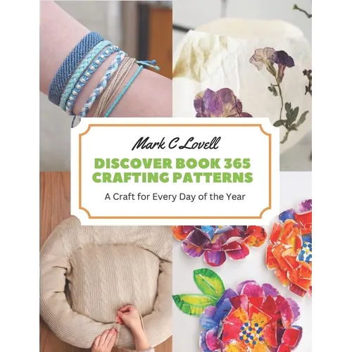 Discover Book 365 Crafting Patterns: A Craft for Every Day of the Year