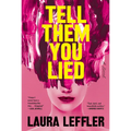 Tell Them You Lied: A Psychological Thriller about Bad Friends