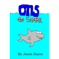Otis the Shark: The under water adventure of a little shark named Otis