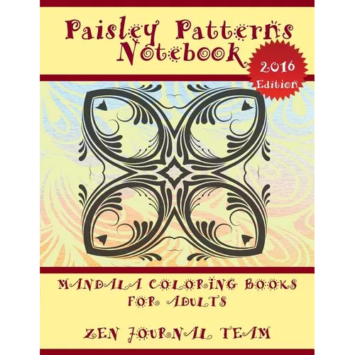 Paisley Patterns Notebook (Mandala Coloring Books For Adults): Decorative Arts Book For Grown-Ups