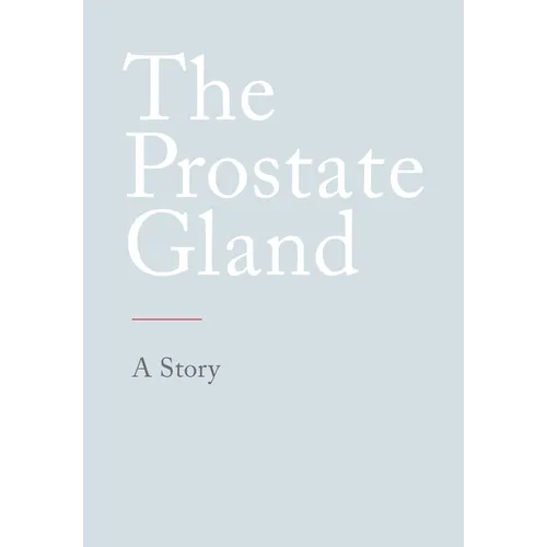 The Prostate Gland: A Story