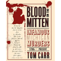 Blood on the Mitten: Infamous Michigan Murders 1700s to Present