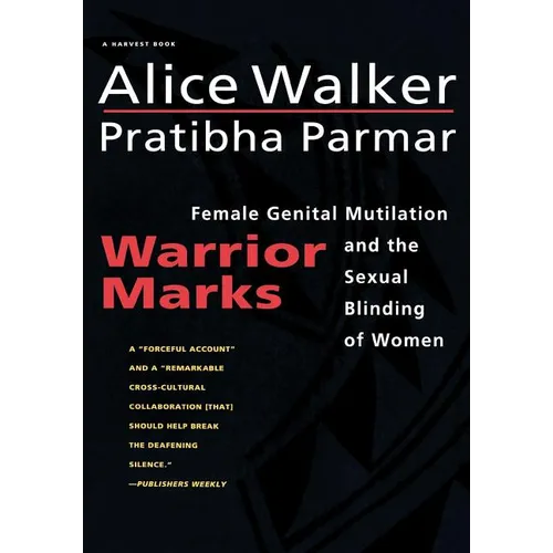 Warrior Marks: Female Genital Mutilation and the Sexual Blinding of Women
