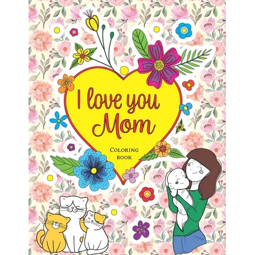 I love you Mom, Coloring book
