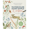 Watercolor Made Simple Workbook: Simple Techniques and Projects for Beginners and Beyond--No Sketching Required! - 20 All-New Paintings on Watercolor