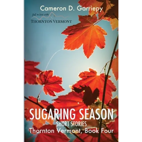 Sugaring Season: Stories from Thornton & Beyond