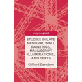 Studies in Late Medieval Wall Paintings, Manuscript Illuminations, and Texts
