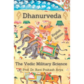 Dhanurveda: The Vedic Military Science