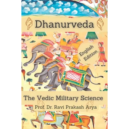 Dhanurveda: The Vedic Military Science