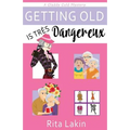Getting Old is Tres Dangereux