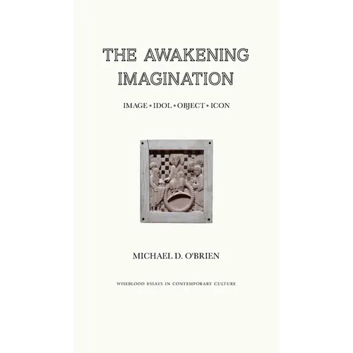 The Awakening Imagination: Image, Idol, Object, Icon