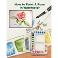 How To Paint A Rose in Watercolor