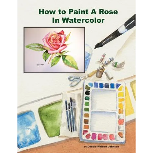 How To Paint A Rose in Watercolor