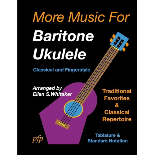 More Music for Baritone Ukulele: Classical and Fingerstyle