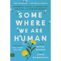 Somewhere We Are Human: Authentic Voices on Migration, Survival, and New Beginnings