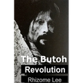 The Butoh Revolution: A dedication to Tatsumi Hijikata