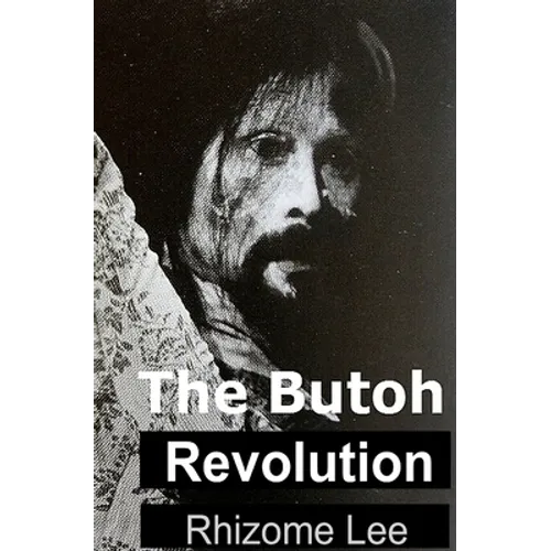 The Butoh Revolution: A dedication to Tatsumi Hijikata