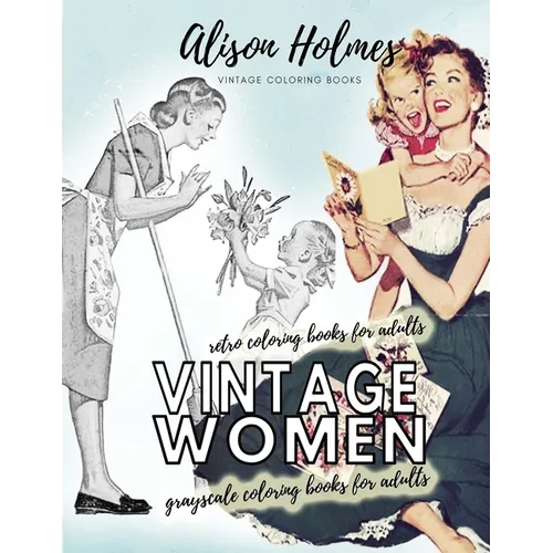 Vintage women grayscale coloring books for adults - retro coloring books for adults: Vintage household old time coloring book