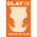 Clay: A Human History