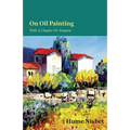 On Oil Painting - With A Chapter On Tempera