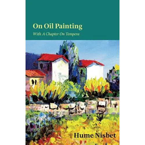 On Oil Painting - With A Chapter On Tempera