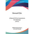 Howard Pyle: A Record Of His Illustrations And Writings (1921)