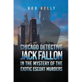 Chicago Detective Jack Fallon in the Mystery of the Exotic Escort Murders