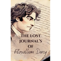The Lost Journal's of Fitzwilliam Darcy