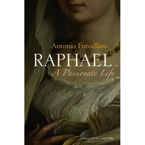 Raphael: A Passionate Life