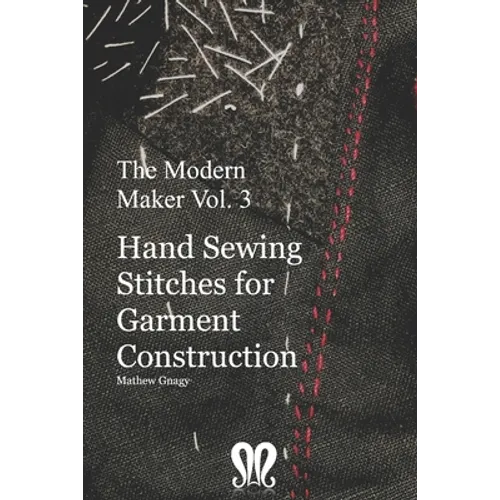 The Modern Maker vol. 3: Handsewing Stitches for Garment Construction