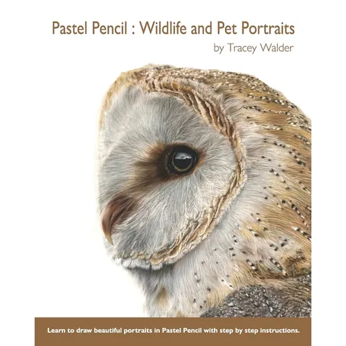 Pastel Pencil: Wildlife and Pet Portraits