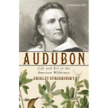Audubon: Life and Art in the American Wilderness