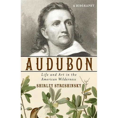 Audubon: Life and Art in the American Wilderness