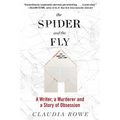 The Spider and the Fly: A Writer, a Murderer, and a Story of Obsession