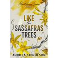 Like the Sassafras Trees: a small-town, slow burn, romantic suspense