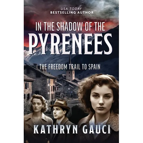 In the Shadow of the Pyrenees: The Freedom Trail to Spain