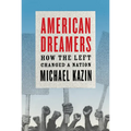 American Dreamers: How the Left Changed a Nation