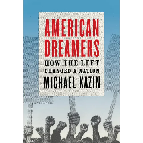 American Dreamers: How the Left Changed a Nation