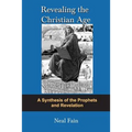 Revealing the Christian Age: A Synthesis of the Prophets and Revelation