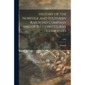 History of the Norfolk and Southern Railroad Company and of Its Constituent Companies; 1905