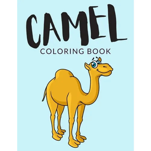 Camel Coloring Book: Camel Coloring Pages For Preschoolers, Over 40 Pages to Color, Perfect Camel Animal Coloring Books for boys, girls, an