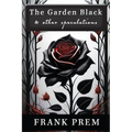 The Garden Black - and other speculations