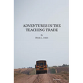 Adventures in the Teaching Trade