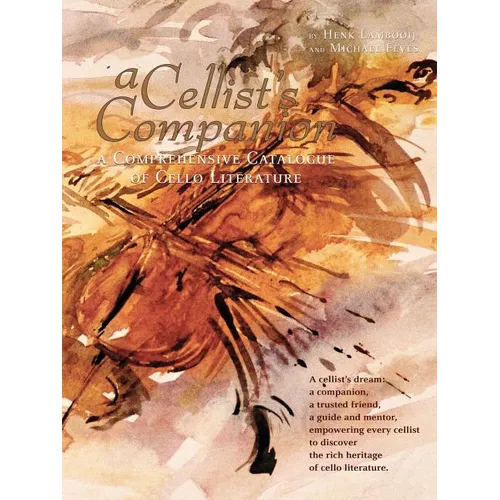 A Cellist's Companion: A Comprehensive Catalogue of Cello Literature