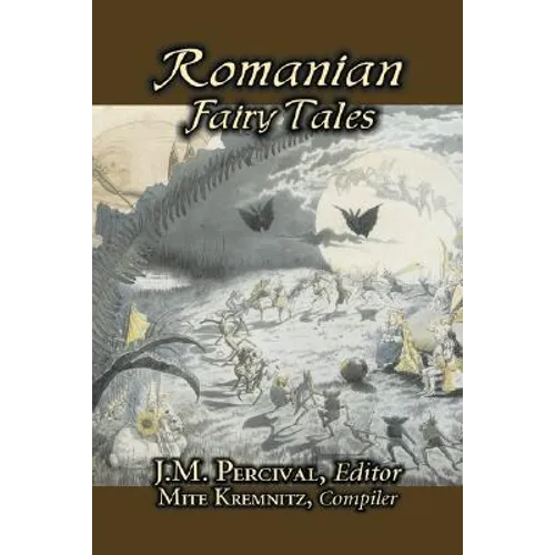 Romanian Fairy Tales, Edited by J. M. Percival, Fiction, Fairy Tales & Folklore, Country & Ethnic