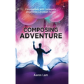 Composing Adventure (hardback): Conversations with Composers about Great Adventure Scores