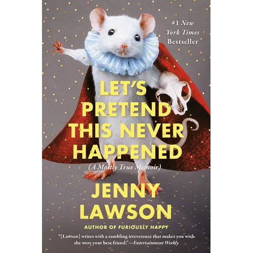Let's Pretend This Never Happened: A Mostly True Memoir