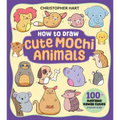 How to Draw Cute Mochi Animals: 100 Adorable Kawaii Cuties Step by Step